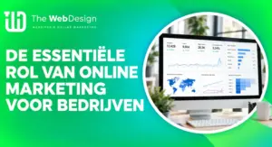 de essentiele rol van online marketing voor bedrijven