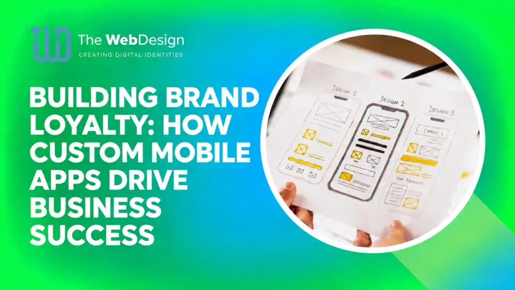 custom mobile app development brand loyalty business success