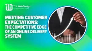 meeting customer expectations competitive edge online delivery system