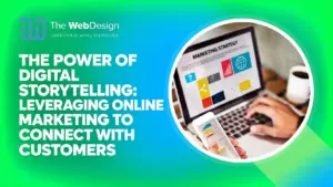 The Power of Digital Storytelling: Leveraging Online Marketing to Connect with Customers 29 power of digital storytelling online marketing customer engagement