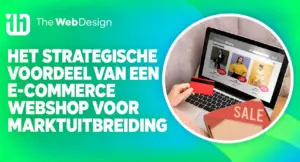 strategisch voordeel e commerce webshop marktuitbreiding