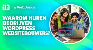 waarom bedrijven wordpress websitebouwers inhuren