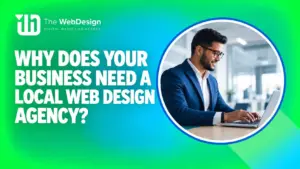 why business needs local web design agency