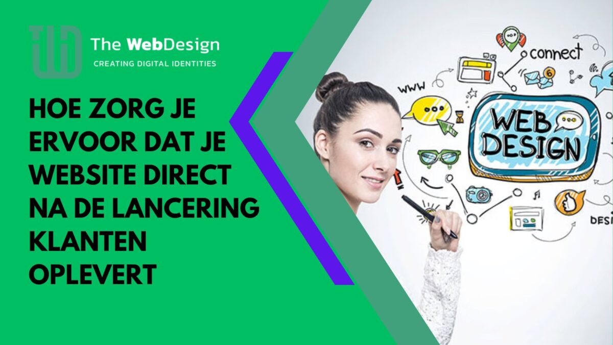 hoe zorg je ervoor dat je website direct na de lancering klanten oplevert