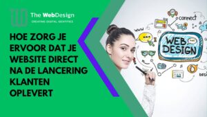 hoe zorg je ervoor dat je website direct na de lancering klanten oplevert