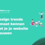 Webdesign trends die je moet kennen voordat je je website laat bouwen