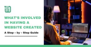 whats involved in having a website created