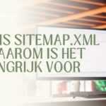 Wat is sitemap.xml en waarom is het belangrijk voor SEO?