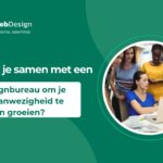 Hoe werk je samen met een webdesignbureau om je online aanwezigheid te laten groeien?